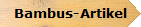 Bambus-Artikel